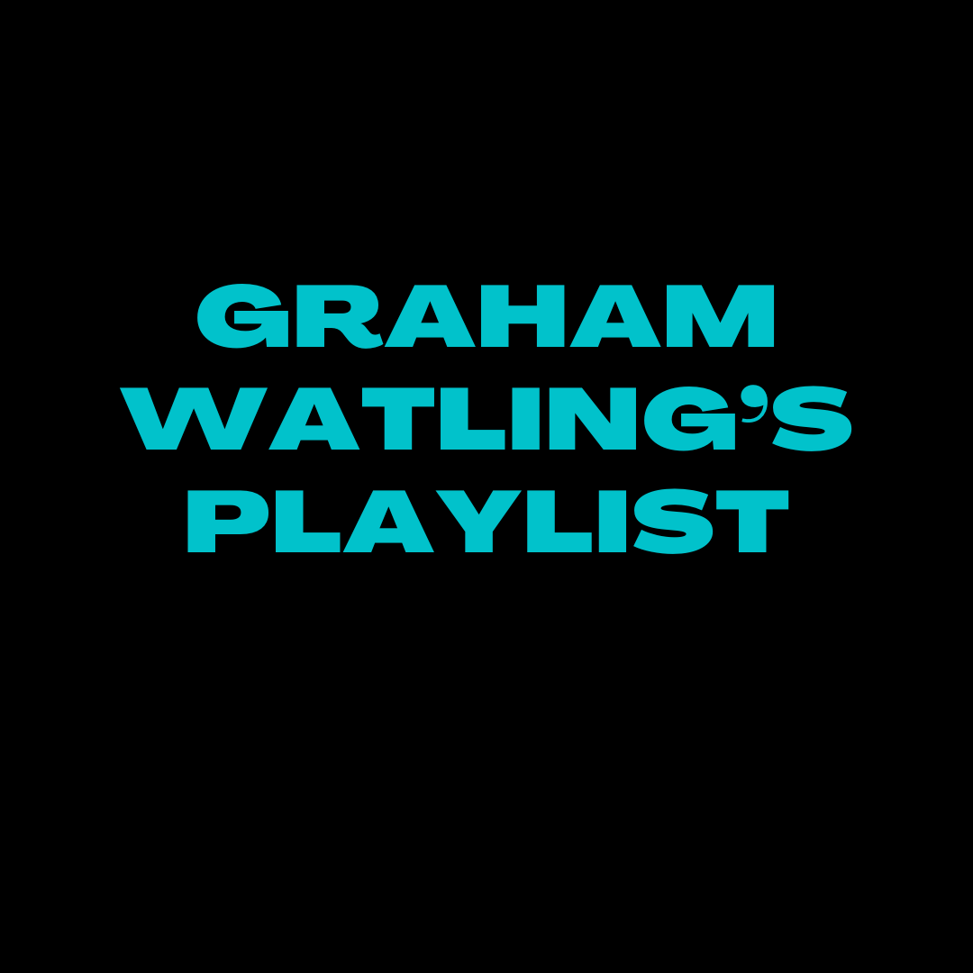 Graham Watling’s Playlist